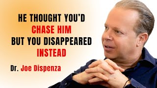 HE THOUGHT YOU’D CHASE HIM… BUT YOU DISAPPEARED INSTEAD || JOE DISPENZA MOTIVATIONAL SPEECH ||