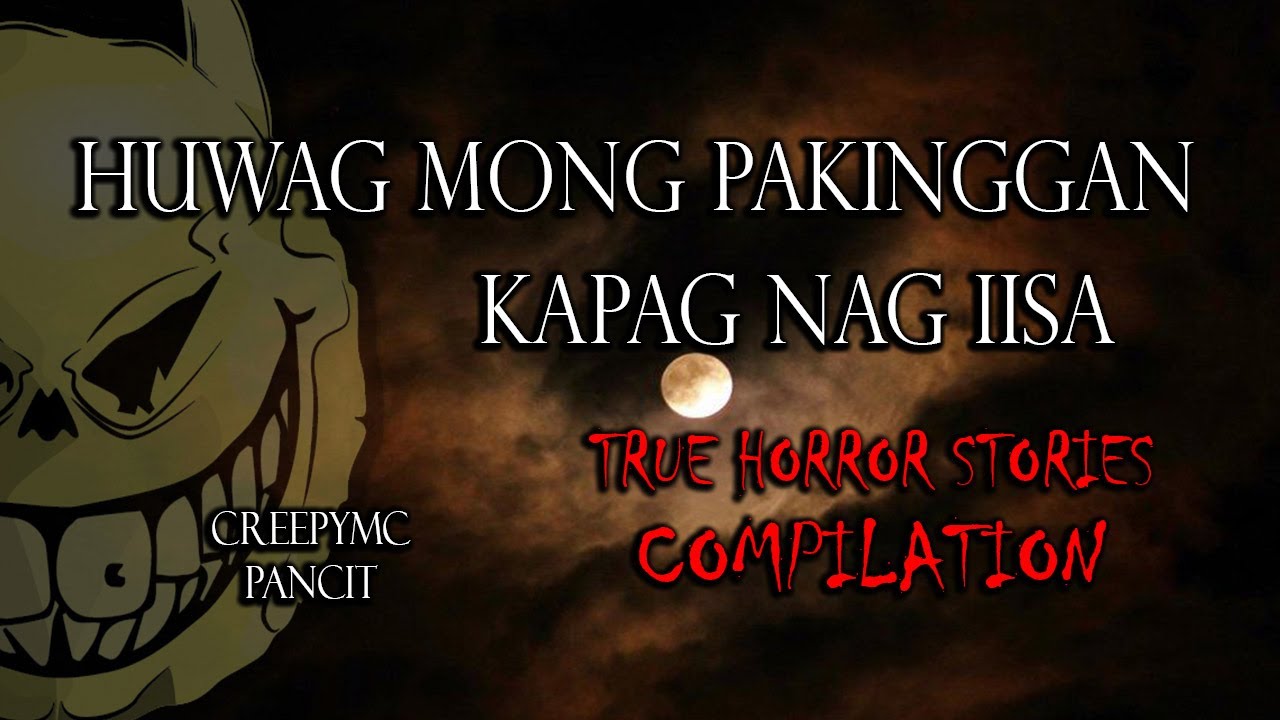 WAG MONG PAKINGGAN KUNG NAGIISA KA - TRUE HORROR STORIES - COMPILATION