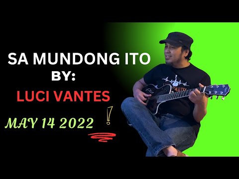 SA MUNDONG ITO MUSIC & LYRICS BY: LUCI VANTES