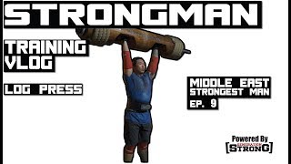 Log Pressing Alone Road To Middle East Strongest Man Ep.9
