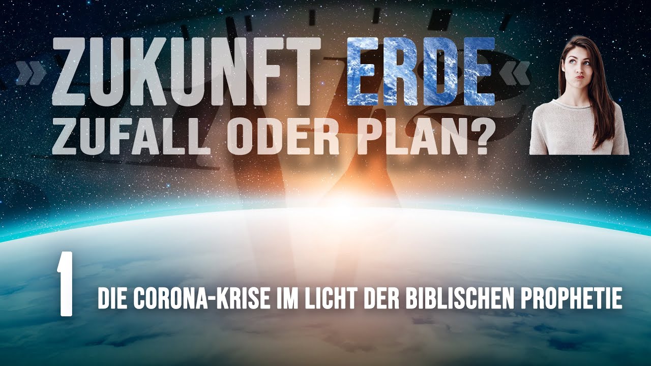 01 - Die Corona Krise im Licht der biblischen Prophetie - Zukunft Erde - Olaf Schröer