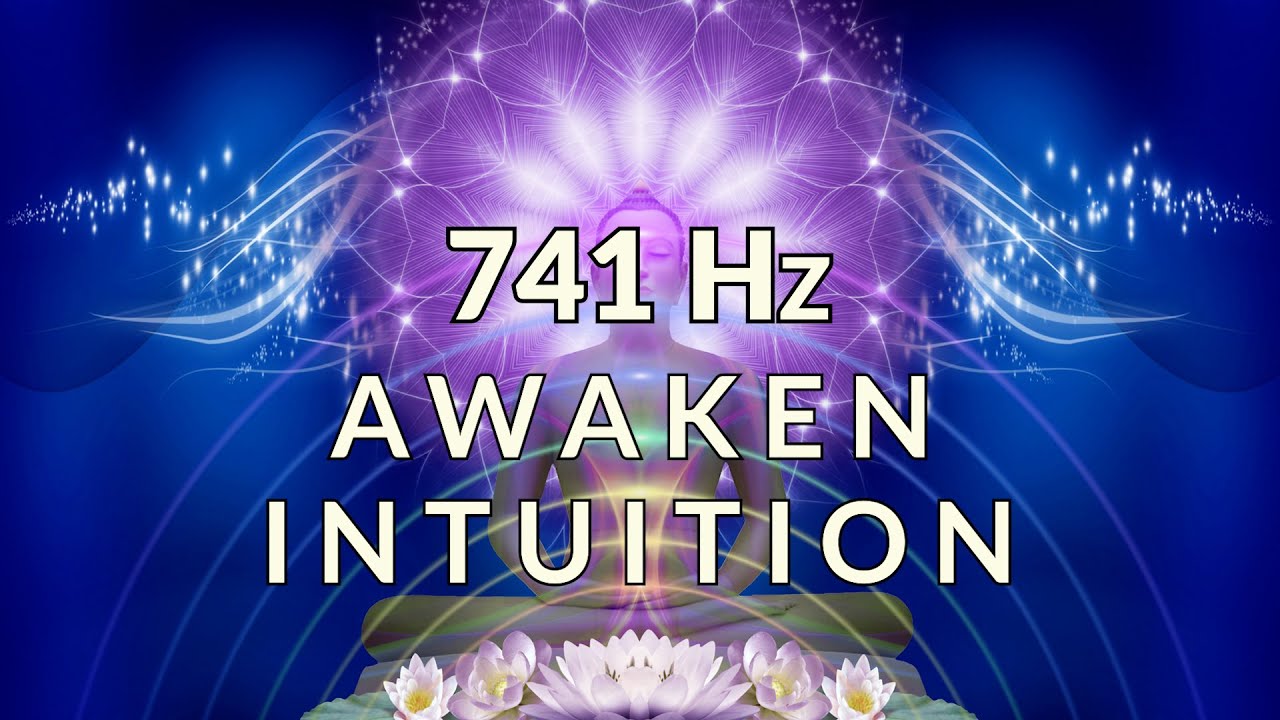 🔆 741Hz Awaken Intuition 🧘 Expand Consciousness 🔆 - YouTube