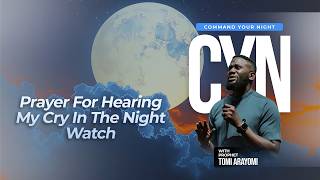 Prayer For Hearing My Cry In The Night Watch | COMMAND YOUR NIGHT| April 15, 2026