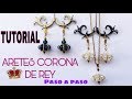 TUTORIAL DE ARETES CORONA DE REY, ARETES HERMOSOS HECHOS A MANO PARA DAMAS