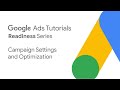 Google Ads Tutorials: Campaign settings & optimization