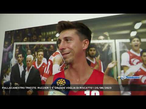 PALLACANESTRO TRIESTE: RUZZIER 'C'E' GRANDE VOGLIA DI RISCATTO' | 25/08/2023