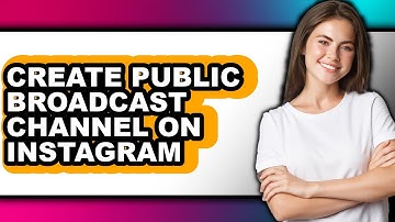How To Create Public Broadcast Channel On Instagram (Full Guide)