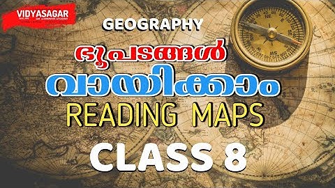 ഭൂപടങ്ങൾ വായിക്കാം|Reading Maps|Class 8|Geography|Social Science|Classification of Maps|Part III