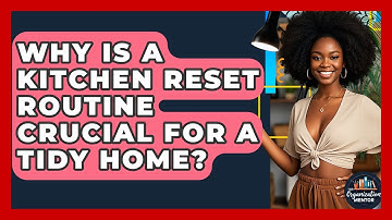 Why Is A Kitchen Reset Routine Crucial For A Tidy Home? - Your Organization Mentor