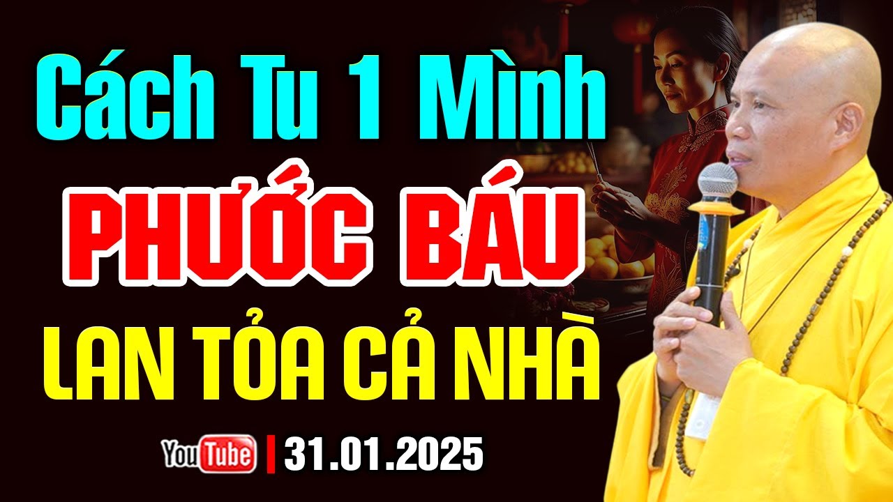 Cách Tu Tập Một Mình Phước Báu Lan Tỏa Cả Nhà | Thầy Thích Giác Nhàn