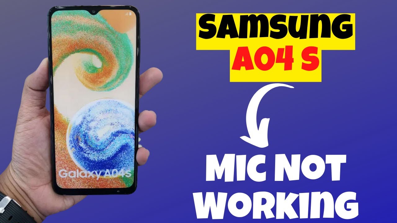 samsung-a04s-mic-not-working-issue-samsung-a04s-microphone-problem