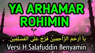 YA ARHAMAR ROHIMIN (Versi H Salafuddin Benyamin) Lirik \u0026 Arti Indonesia