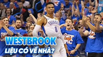 CP3, DAME ĐÃ VỀ NHÀ, CÒN WESTBROOK THÌ SAO?