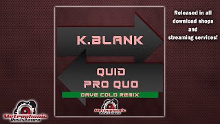 K.blank - Quid Pro Quo Dave Cold Remix