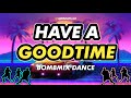 HAVE A GOODTIME ( KRZ BOMBDANCE )