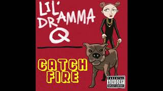 SONG: CATCH FIRE by LIL DRAMMA Q