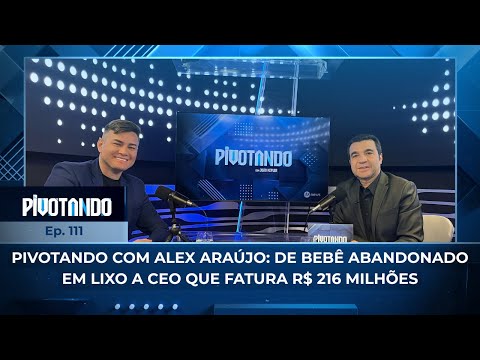 Video pivotando-com-alex-araujo-de-bebe-abandonado-em-entulho-a-ceo-que-fatura-r-216-milhoes-111
