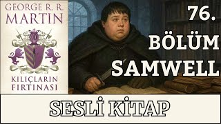 Kılıçların Fırtınası Sesli Kitap 76.Bölüm - Samwell Game Of Thrones - Buz Ve Ateşin Şarkısı