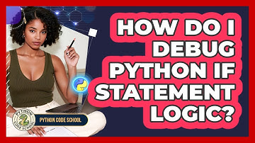 How Do I Debug Python If Statement Logic? - Python Code School