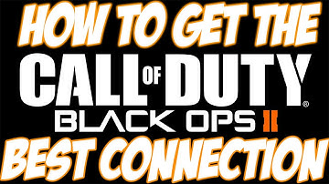 How To Get The Best Connection in Black Ops 2