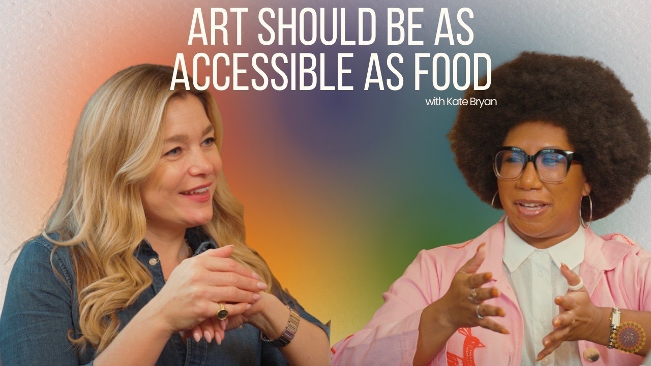Art Should Be As Accessible As Food | Kate Bryan - Episode 1