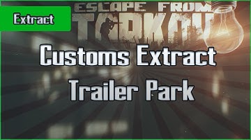 Trailer Park Extract - Customs - PMC - Escape From Tarkov EFT Guide for Beginners