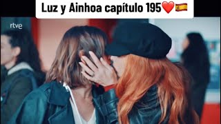 Luz y Ainhoa ❤️ capítulo 195😘