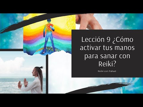 Lección 9 ¿Cómo activar tus manos para sanar con Reiki?