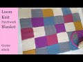 Loom Knit Patchwork Blanket, Garter Stitch Squares, Concise, Written Instructions