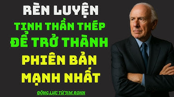Chiến Đấu Một Mình: Rèn Luyện Tinh Thần Thép Để Trở Thành Phiên Bản Mạnh Nhất | Động Lực Từ Jim Rohn