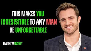 Want His Attention Master These Seductive Moves || Matthew Hussey