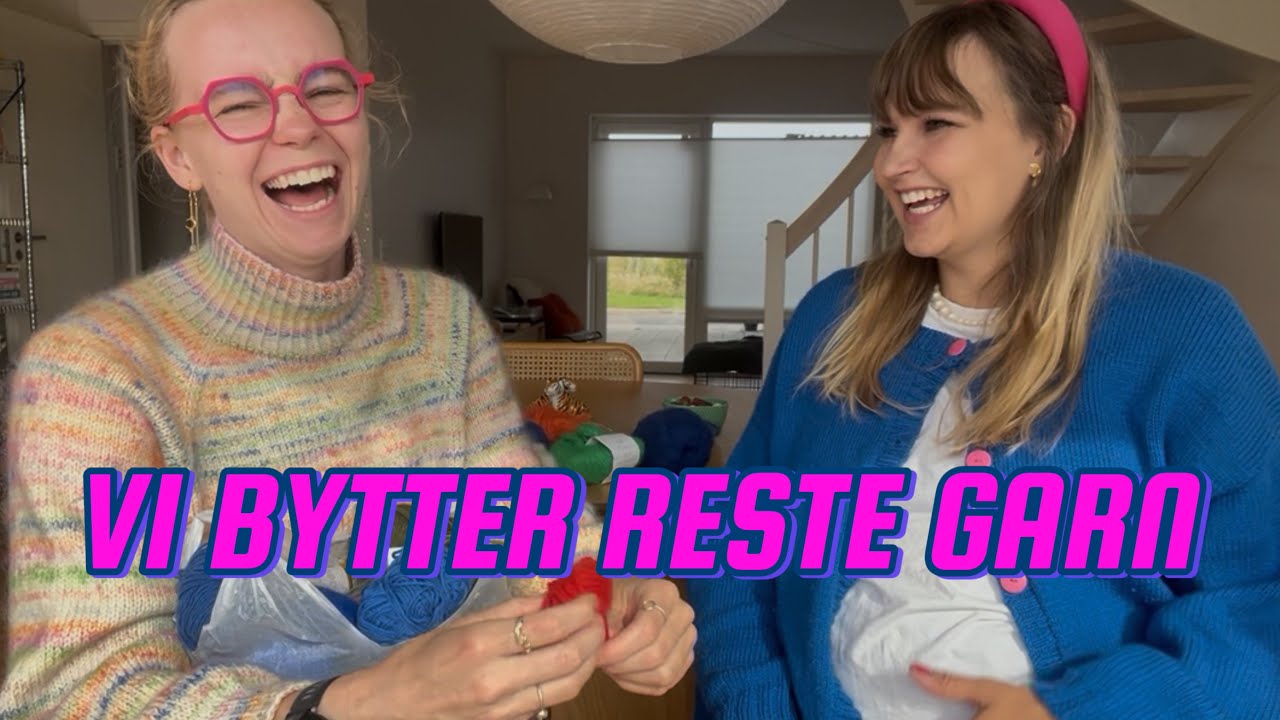 VI BYTTER GARN RESTER - RESTE KAL - DEL 1 