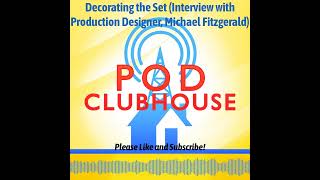 Pod Clubhouse - Decorating the Set (Interview with Production Designer, Michael Fitzgerald)