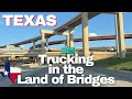 Trucking to Texas | Texas - Land of Bridges | I-35 | Dallas | I-20