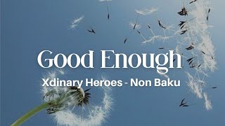 Xdinary Heroes  Good Enough  Lirik Terjemahan Sub Indo  Semi Baku