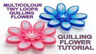 MULTICOLOUR TINY LOOPS QUILLING FLOWER | QUILLING TUTORIAL