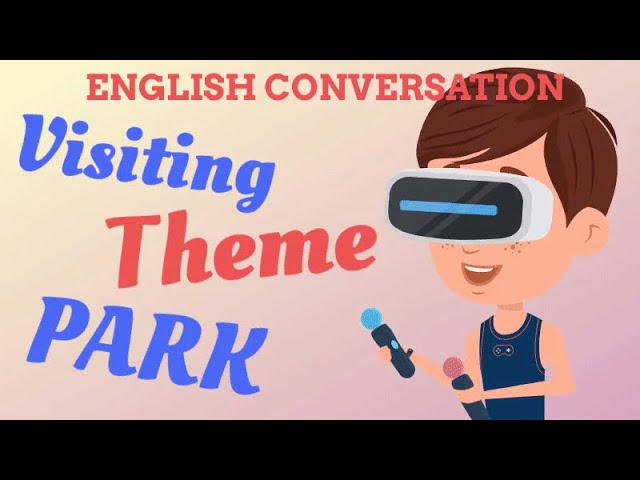 Plan to VISIT a theme park | English Learning | Conversation class=