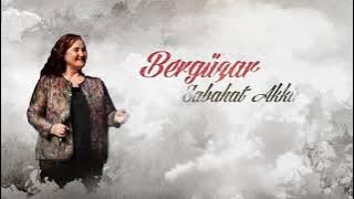 Sabahat Akkiraz | Bergüzar