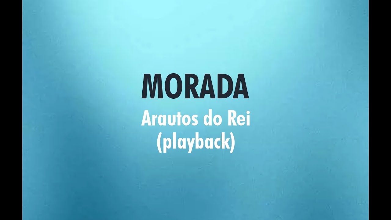 Watch MORADA - Arautos do Rei (Playback com Letra) on YouTube Watch MORADA - Arautos do Rei (Playback com Letra) on YouTube