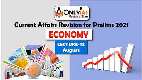 Economy | Lecture 12 | Prelims Revision 2021 | August 2021 | #UPSC​​ #CSE​​#IAS​ @OnlyIas