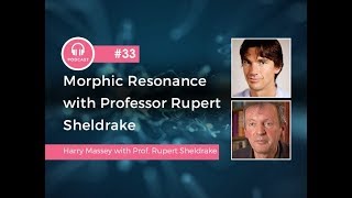 33 | Morphic Resonance with Professor Rupert Sheldrake