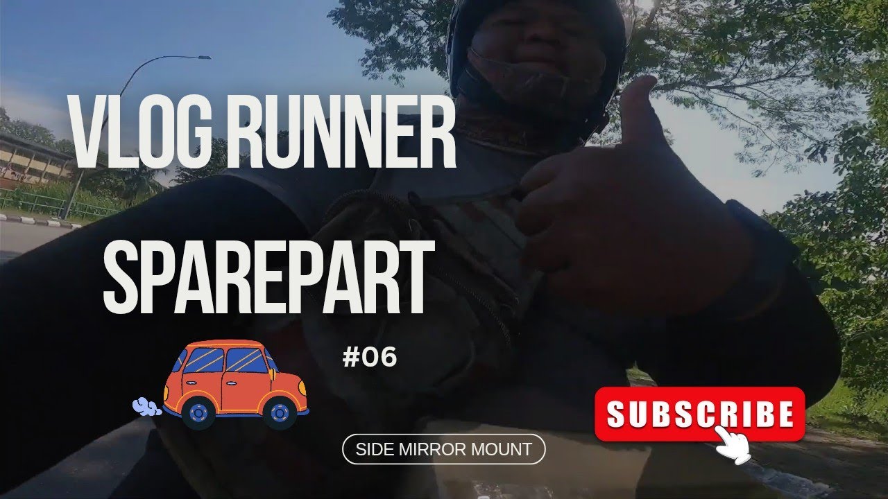 #6 Vlog Runner Sparepart || Cuba Side Mirror Mount || Hujan Lebat || Hampir Tolak Moto Minyak Habis