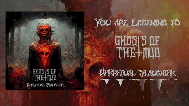 Ghosts of the Mud // Perpetual Slaughter