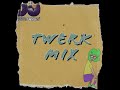 Twerk Mix #twerk