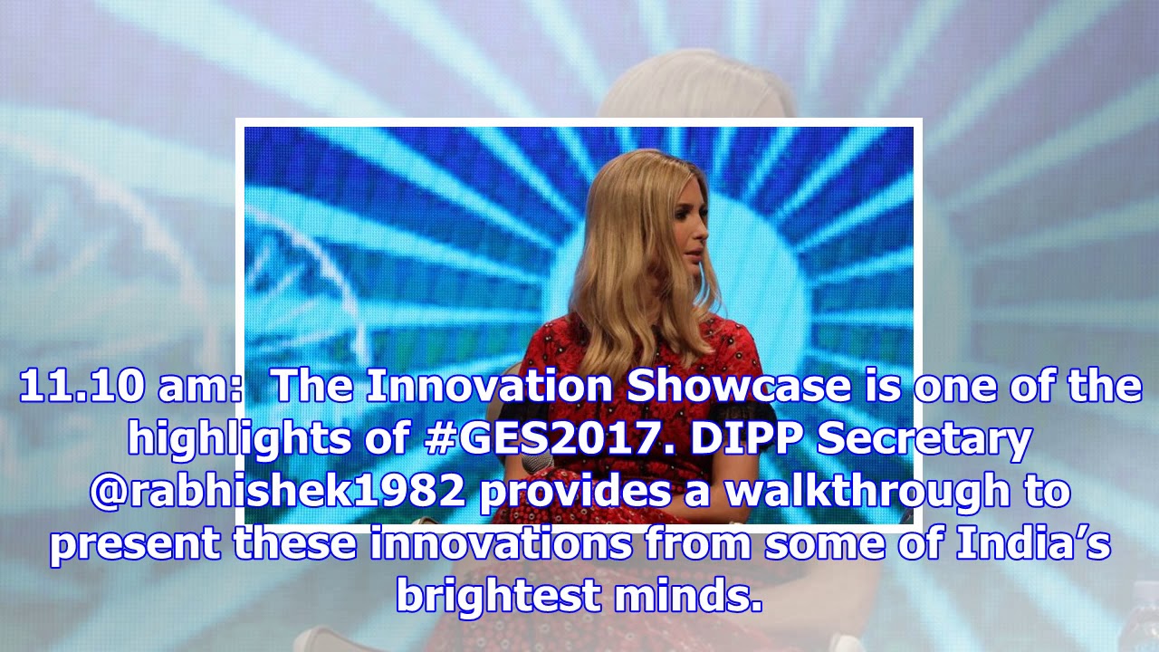Ges 2017 day 2 highlights: ivanka trump says technology a great driver of entrepreneurship, empower