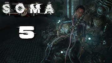 SOMA Gameplay - Part 5 - Walkthrough