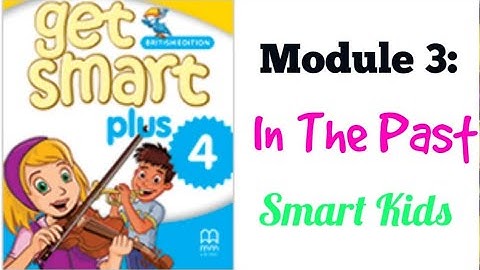 GET SMART PLUS 4: MODULE 3 - IN THE PAST (SMART KIDS)