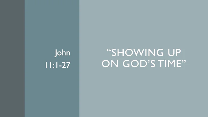 "Showing up on God's Time John 11:1-27" by Rev. Ka...