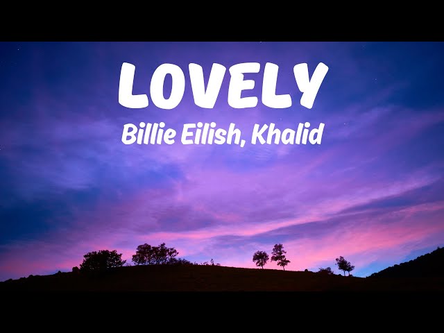 LOVELY - Billie Eilish, Khalid class=