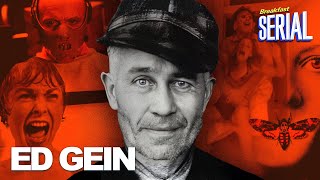 ED GEIN was an idiot.